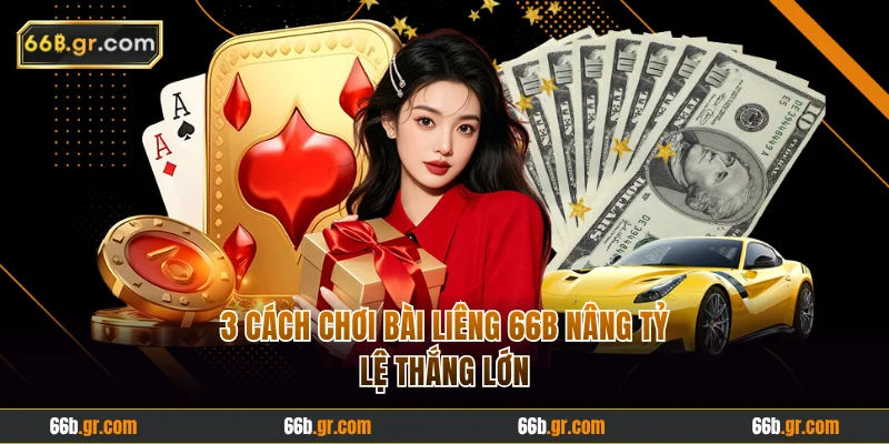 3 cách chơi bài Liêng 66B nâng tỷ lệ thắng