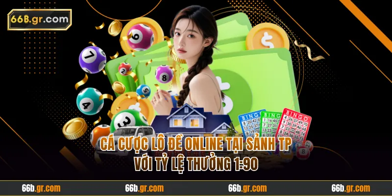 Cá cược lô đề online tại TP với tỷ lệ thưởng 1:90
