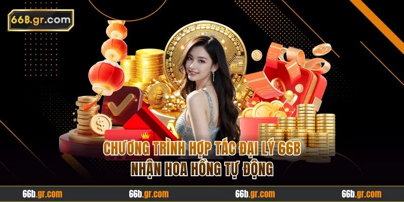 Chương trình hợp tác đại lý 66B nhận hoa hồng tự động
