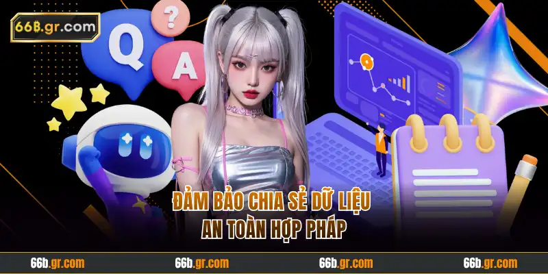 Đảm bảo chia sẻ dữ liệu an toàn hợp pháp