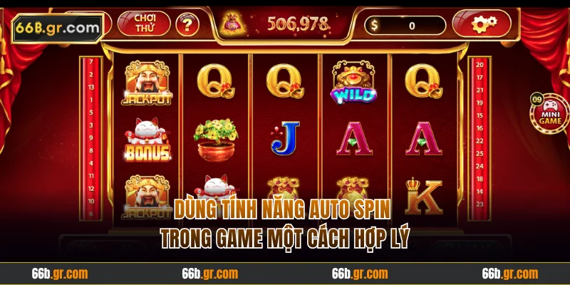 Dùng tính năng Auto Spin hợp lý
