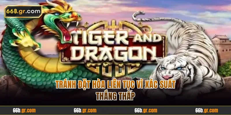 Không nên đặt vào Hòa liên tục vì cược này xác suất thấp