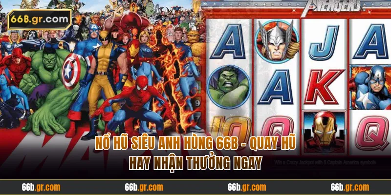 Nổ Hũ Siêu Anh Hùng